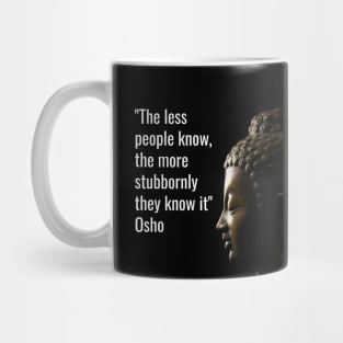 Osho Quotes for Life. The less people know... Mug